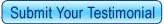 Submit Your Testimonials
